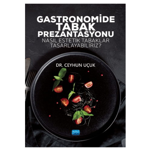 Gastronomide Tabak Prezantasyonu - Nasıl Estetik Tabaklar Tasarlayabiliriz?