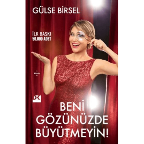 Beni Gözünüzde Büyütmeyin! / Gülse Birsel / Doğan Kitap / 9786256666566