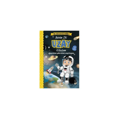 Benim Ilk Uzay Kitabım-ne Sorsan Bilir Minik - M. Sacide Kafalı