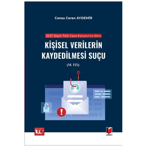 5237 sayılı Türk Ceza Kanunu'na Göre Kişisel Verilerin Kaydedilmesi Suçu (m. 135)