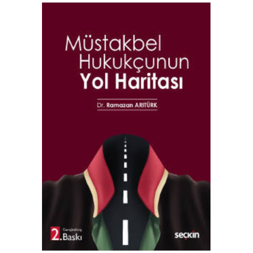 Müstakbel Hukukçunun Yol Haritası (2.baskı) Ramazan Aritürk 2022/01