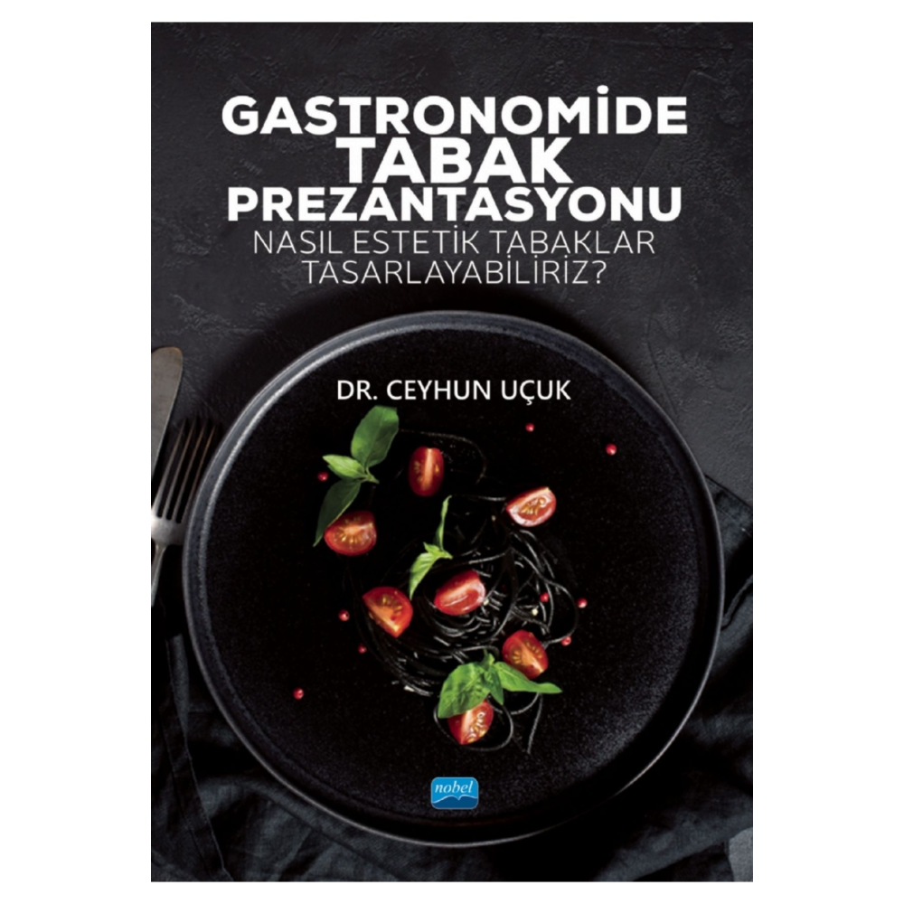 Gastronomide Tabak Prezantasyonu - Nasıl Estetik Tabaklar Tasarlayabiliriz?