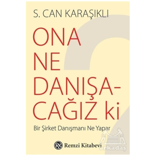 Ona Ne Danışacağız Ki