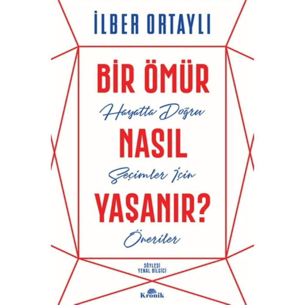 Bir Ömür Nasıl Yaşanır? - Ilber Ortaylı