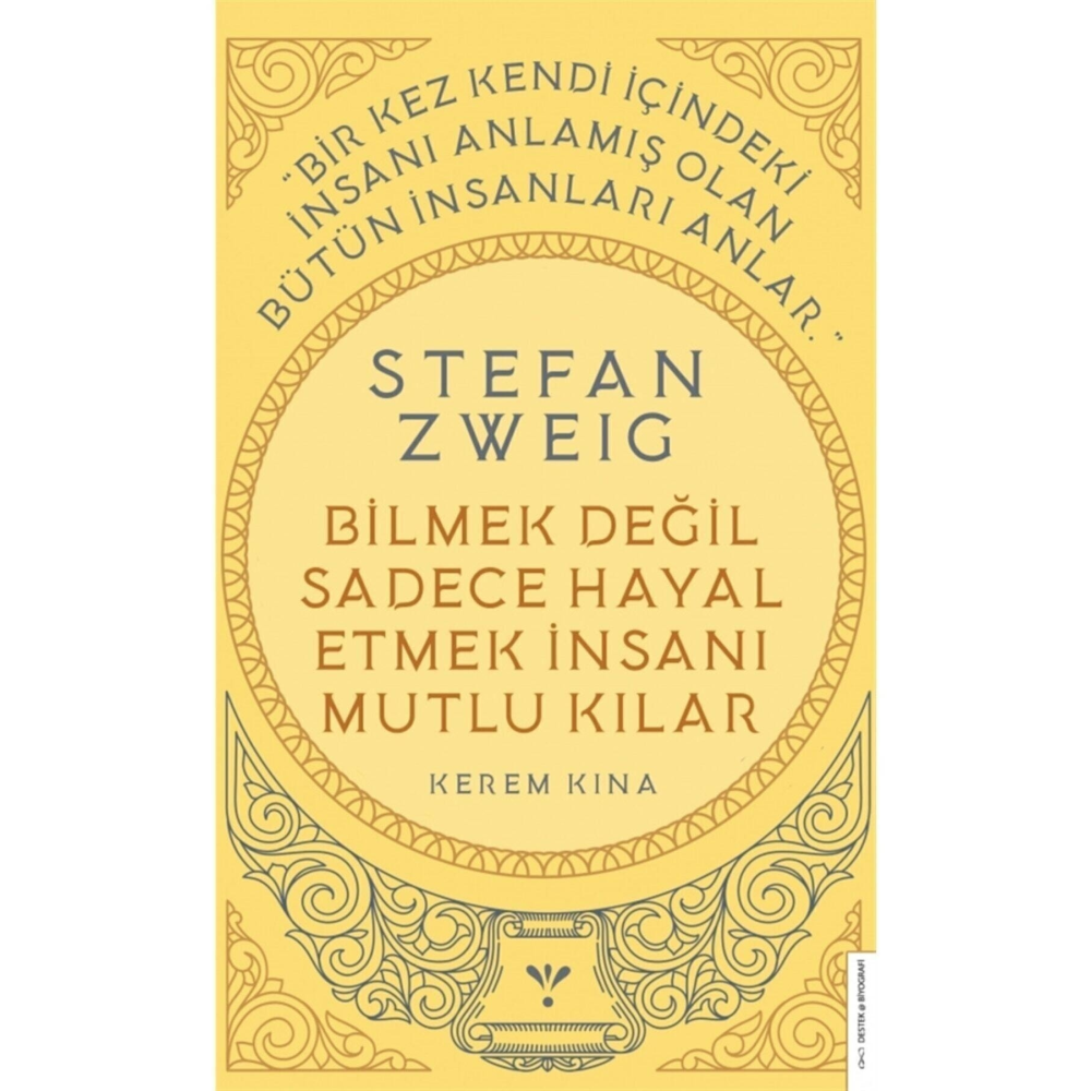 Stefan Zweig - Bilmek Değil Sadece Hayal Etmek Insanı Mutlu Kılar - Kerem Kına 9786254411908