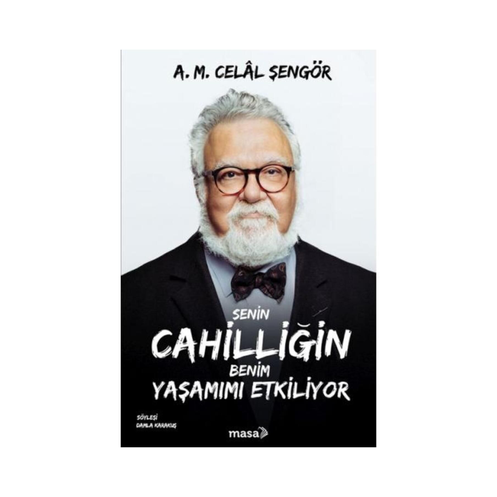 Senin Cahilliğin Benim Yaşamımı Etkiliyor - A. M. Celal Şengör